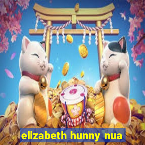 elizabeth hunny nua